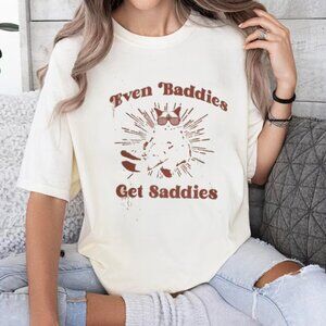 Even Baddies Get Saddies Shirt, Funny Mental Health Quote Shirt